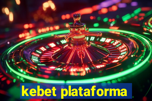 kebet plataforma